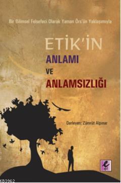 Etik'in Anlamı ve Anlamsızlığı - Zümrüt Alpınar | Yeni ve İkinci El Uc