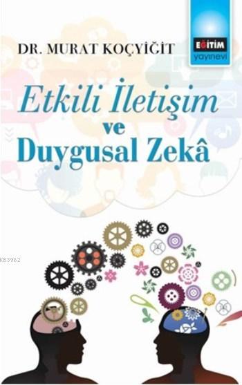 Etkili İletişim ve Duygusal Zekâ - Murat Koçyiğit | Yeni ve İkinci El 