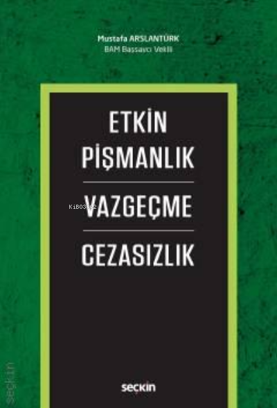 Etkin Pişmanlık – Vazgeçme – Cezasızlık - Mustafa Arslantürk | Yeni ve