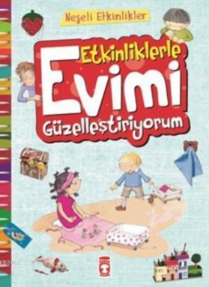 Etkinliklerle Evimi Güzelleştiriyorum - Bernadette Cuxart | Yeni ve İk