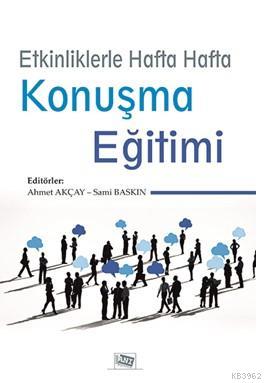 Etkinliklerle Hafta Hafta Konşma Eğitimi - Ahmet Akçay | Yeni ve İkinc