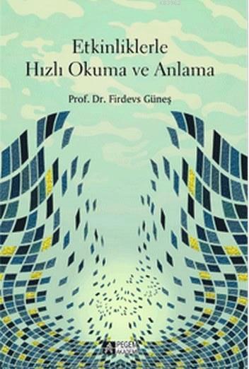 Etkinliklerle Hızlı Okuma ve Anlama - Firdevs Güneş | Yeni ve İkinci E