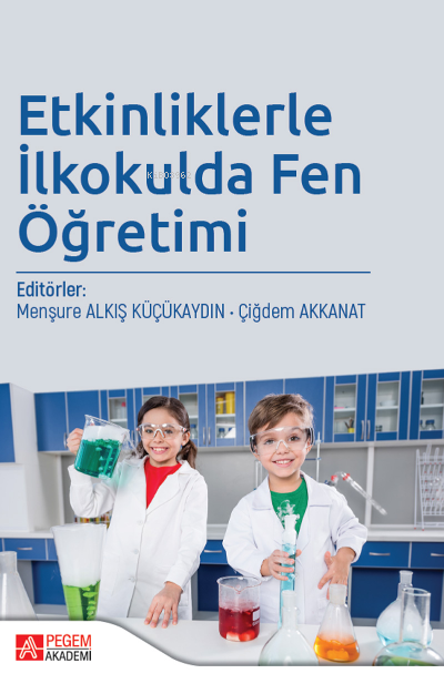 Etkinliklerle İlkokulda Fen Öğretimi - Menşure Alkış Küçükaydın | Yeni