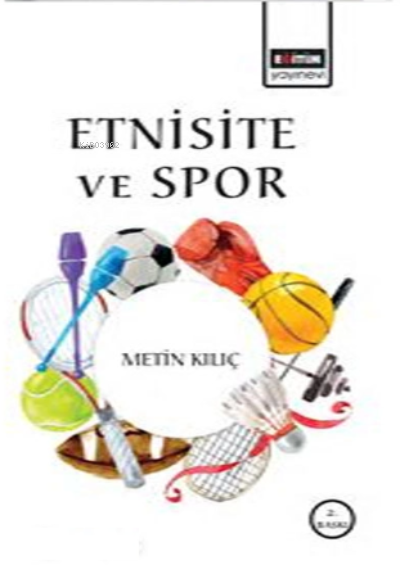 Etnisite ve Spor - Metin Kılıç | Yeni ve İkinci El Ucuz Kitabın Adresi