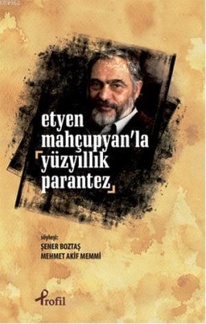 Etyen Mahçuplayan'la Yüzyıllık Parantez - Şener Boztaş | Yeni ve İkinc