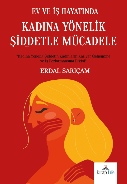 Ev ve İş Hayatında Kadına Yönelik Şiddetle Mücadele;Kadına Yönelik Şid