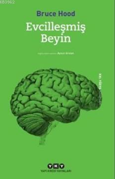 Evcilleşmiş Beyin - Bruce Hood- | Yeni ve İkinci El Ucuz Kitabın Adres