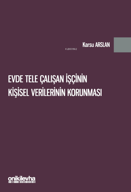 Evde Tele Çalışan İşçinin Kişisel Verilerinin Korunması - Karsu Arslan