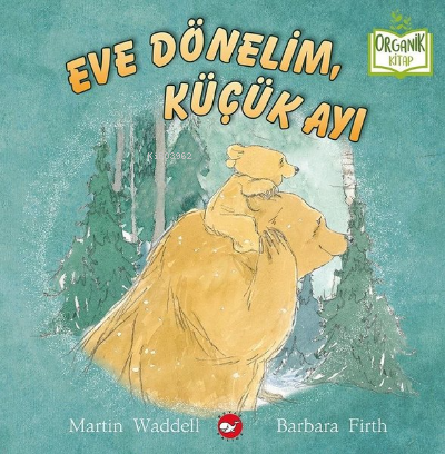 Eve Dönelim Küçük Ayı - Organik Kitap - Martin Waddell | Yeni ve İkinc