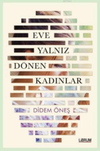 Eve Yalnız Dönen Kadınlar - Didem Öneş | Yeni ve İkinci El Ucuz Kitabı