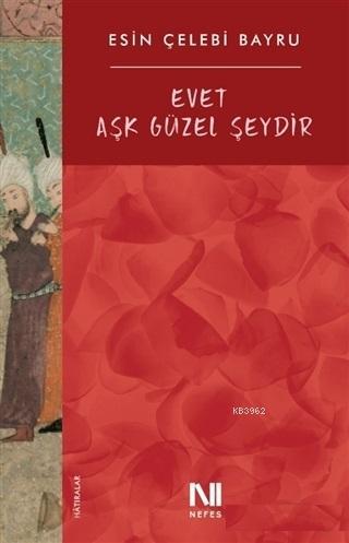 Evet Aşk Güzel Şeydir - Esin Çelebi Bayru | Yeni ve İkinci El Ucuz Kit