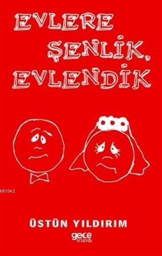 Evlere Şenlik Evlendik - Üstün Yıldırım | Yeni ve İkinci El Ucuz Kitab