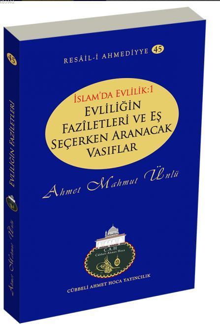 Evliliğin Faziletleri ve Eş Seçerken Aranacak Vasıflar - Ahmet Mahmut 