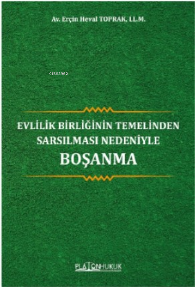 Evlilik Birliğinin Temelinden Sarsılması Nedeniyle Boşanma - Erçin Hev