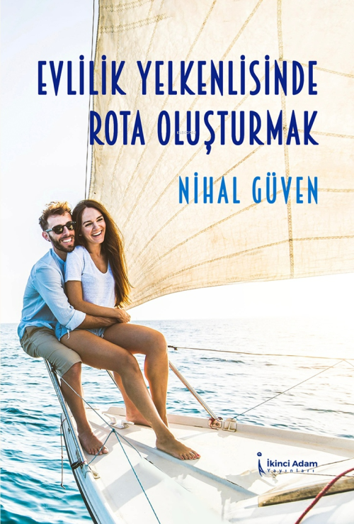 Evlilik Yelkenlisinde Rota Oluşturmak - Nihal Güven | Yeni ve İkinci E