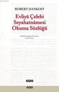 Evliya Çelebi Seyahatnamesi Okuma Sözlüğü - Robert Dankoff | Yeni ve İ