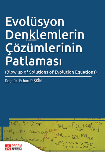 Evolüsyon Denklemlerin Çözümlerinin Patlaması - Erhan Pişkin | Yeni ve