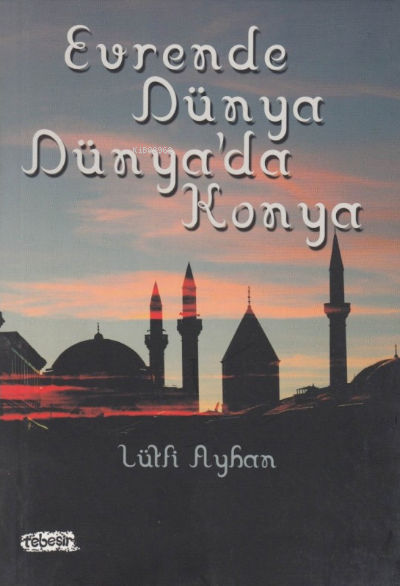 Evrende Dünya Dünya'da Konya - Lütfi Ayhan- | Yeni ve İkinci El Ucuz K