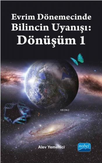 Evrim Dönemecinde Bilincin Uyanışı: Dönüşüm 1 - Alev Yemenici | Yeni v