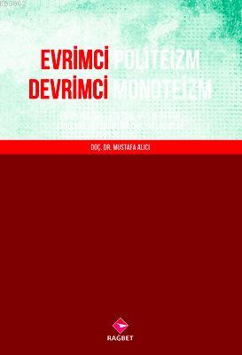 Evrimci Politeizm Devrimci Monoteizm - Mustafa Alıcı | Yeni ve İkinci 