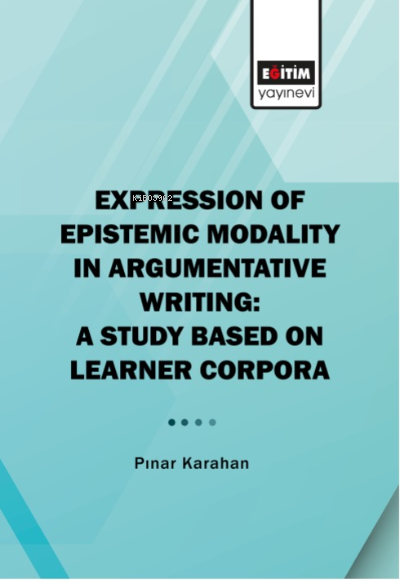 Expression Of Epistemic Modality In Argumentative Writing: - Pınar Kar