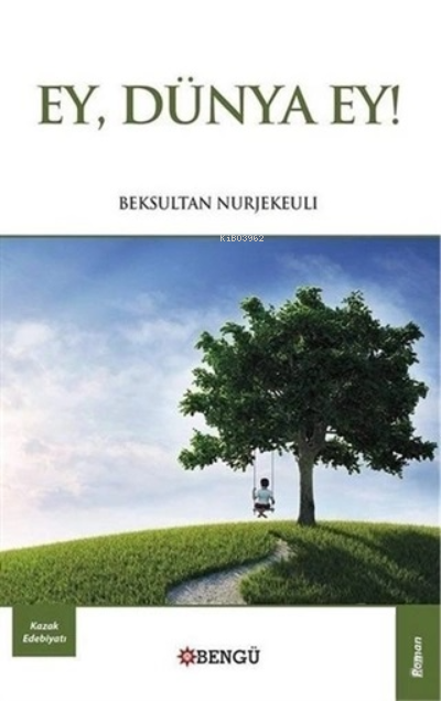 Ey, Dünya Ey! - Beksultan Nurjekeuli | Yeni ve İkinci El Ucuz Kitabın 