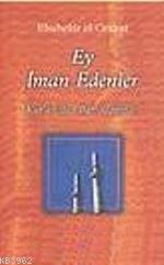 Ey İman Edenler - Ebubekir El-Cezairi | Yeni ve İkinci El Ucuz Kitabın