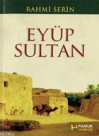 Eyüp Sultan (Evliya-018) - Rahmi Serin | Yeni ve İkinci El Ucuz Kitabı