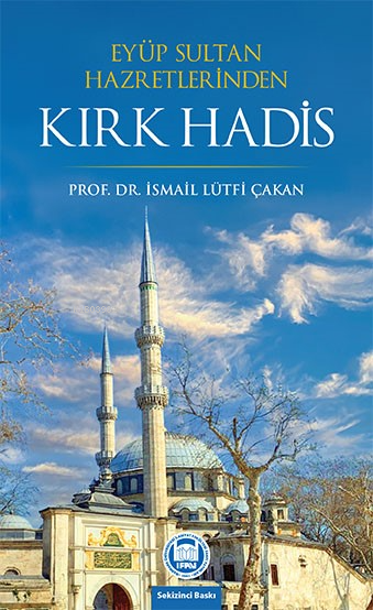 Eyüp Sultan Hazretlerinden Kırk Hadis - İsmail Lütfi Çakan | Yeni ve İ