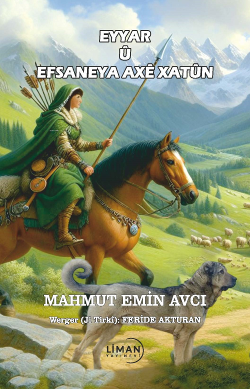 Eyyarlar Ve Axe Hatun Efsanesi- Eyyar Û Efsane Ya Axê Hatunê - Mahmut 