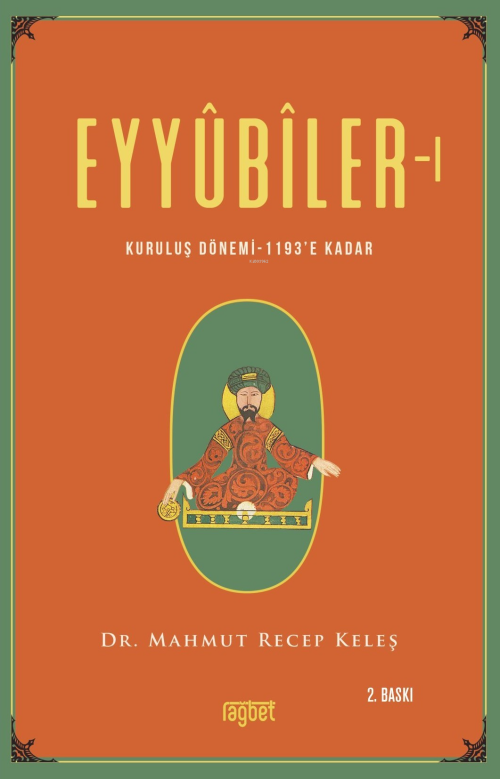 Eyyubiler-1 Kuruluş Dönemi 1193'e kadar - Mahmut Keleş | Yeni ve İkinc