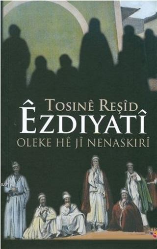 Ezdiyati Oleke He ji Nenaskiri - Tosinê Reşîd | Yeni ve İkinci El Ucuz