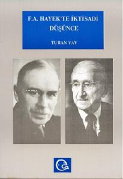 F.A. Hayek`te İktisadi Düşünce - Turan Yay | Yeni ve İkinci El Ucuz Ki