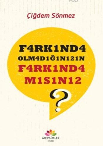 F4arkınd4 Olm4d1ğını21n F4rk1nd4m1s1n12 ? - Çiğdem Sönmez | Yeni ve İk