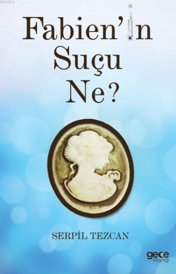 Fabien'in Suçu Ne ? - Serpil Tezcan | Yeni ve İkinci El Ucuz Kitabın A