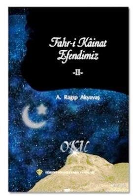 Fahr-i Kainat Efendimiz II - A. Ragıp Akyavaş | Yeni ve İkinci El Ucuz