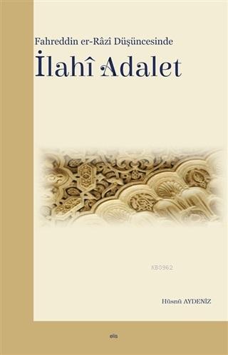 Fahreddin er-Razi Düşüncesinde İlahi Adalet - Hüsnü Aydeniz | Yeni ve 