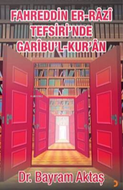 Fahreddin Er-Râzî Tefsiri’nde Garîbu’l Kur’ân - Bayram Aktaş | Yeni ve