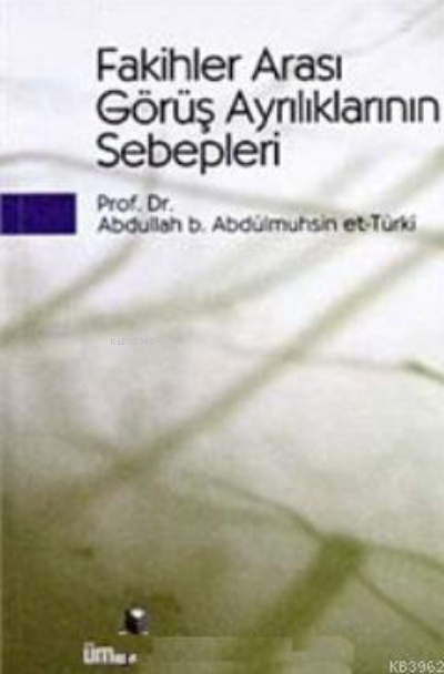 Fakihler Arası Görüş Ayrılıklarının Sebepleri - Abdullah b. Abdülmuhsi