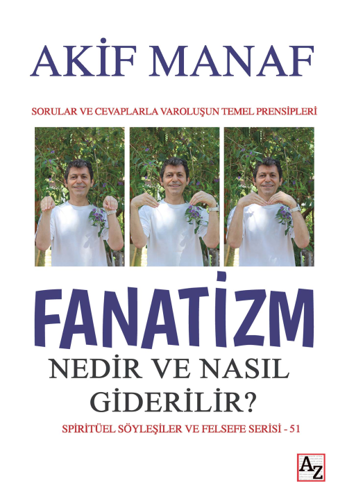 Fanatizm Nedir ve Nasıl Giderilir?;Sorular ve Cevaplarla Varoluşun Tem