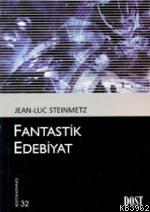 Fantastik Edebiyat - Jean-Luc Steinmetz | Yeni ve İkinci El Ucuz Kitab