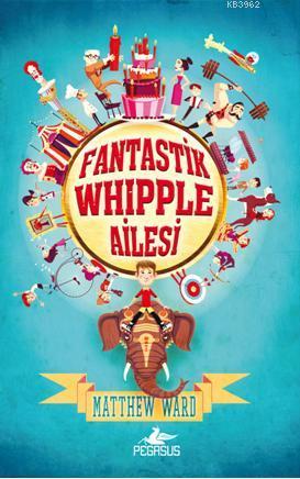 Fantastik Whipple Ailesi - 1 (Ciltli) - Matthew Ward | Yeni ve İkinci 