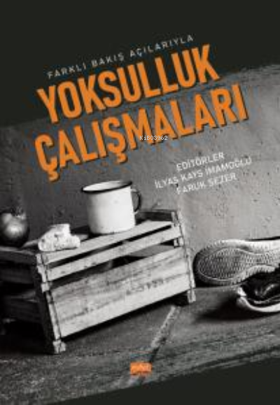 Farklı Bakış Açılarıyla Yoksulluk Çalışmaları - İlyas Kays İmamoğlu | 