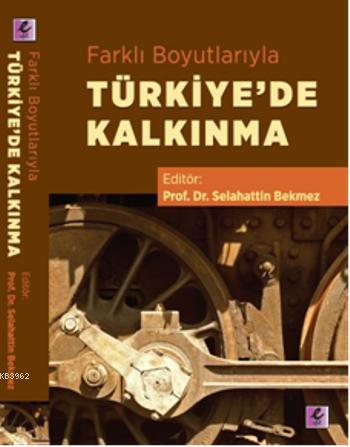 Farklı Boyutlarıyla Türkiye'de Kalkınma - Selahattin Bekmez | Yeni ve 