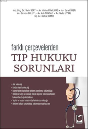 Farklı Çerçevelerden Tıp Hukuku Sorunları - Selin Sert | Yeni ve İkinc