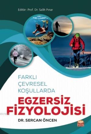 Farklı Çevresel Koşullarda Egsersiz Fizyolojisi - Sercan Öncen | Yeni 