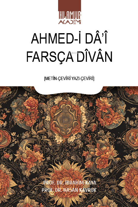 Farsça Dîvân ;Metin-Çeviri Yazı-Çeviri - Ahmed-i Dâ’î | Yeni ve İkinci