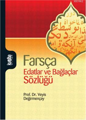 Farsça Edatlar ve Bağlaçlar Sözlüğü - Veyis Değirmençay | Yeni ve İkin