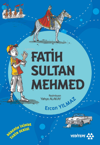 Fatih Sultan Mehmed;Dedemin İzinde Tarih Serisi - Ercan Yılmaz | Yeni 