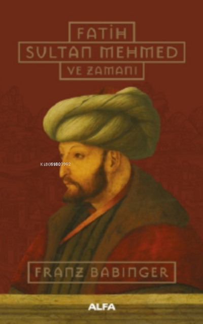 Fatih Sultan Mehmed ve Zamanı - Franz Babinger | Yeni ve İkinci El Ucu